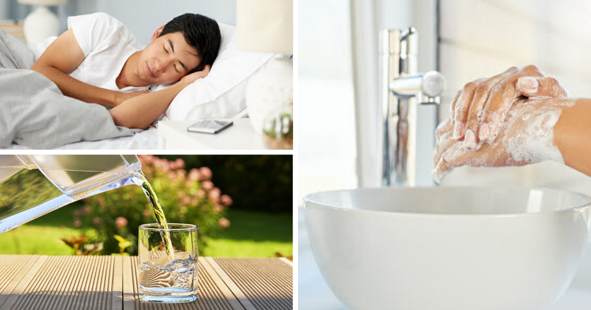 Sleep, hydration, handwashing