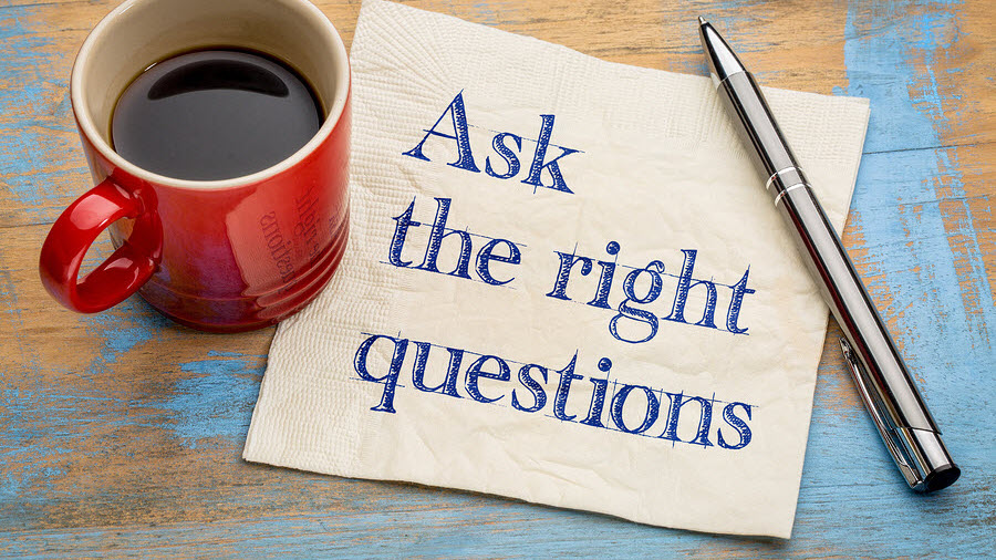 Ask the right questions